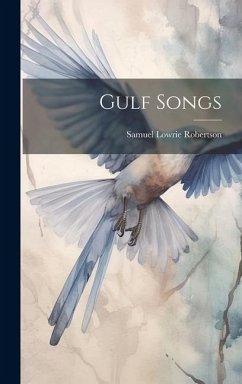 Gulf Songs - Robertson, Samuel Lowrie