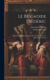Le brigadier Frédéric; histoire d'un français chassé par les Allemands; par Erckmann-Chatrian