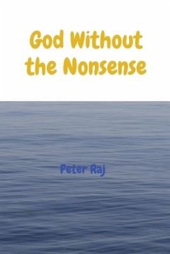 God Without the Nonsense - Raj, Peter