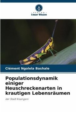 Populationsdynamik einiger Heuschreckenarten in krautigen Lebensräumen - Ngolela Bashale, Clément