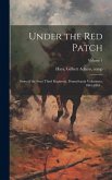 Under the red Patch; Story of the Sixty Third Regiment, Pennsylvania Volunteers, 1861-1864 ..; Volume 1