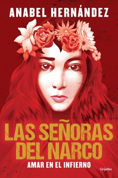 Las Señoras del Narco. Amar En El Infierno / Narco Women. Love in Hell - Hernández, Anabel