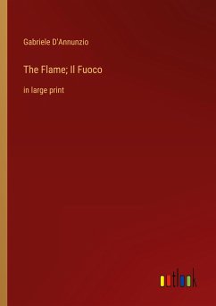 The Flame; Il Fuoco - D'Annunzio, Gabriele