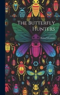 The Butterfly Hunters - Conant, Helen S.