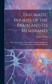Traumatic Injuries of the Brain and Its Membranes: With a Special Study of Pistol-Shot Wounds of the Head in Their Medico-Legal and Surgical Relations