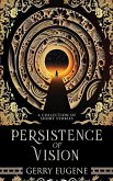 Persistence Of Vision: A Collection Of Short Stories