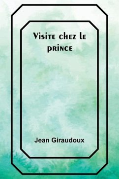 Visite chez le prince - Giraudoux, Jean