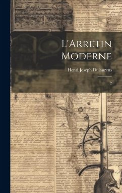 L'Arretin moderne: 2 - [Dulaurens, Henri Joseph]