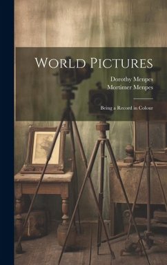 World Pictures: Being a Record in Colour - Menpes, Mortimer; Menpes, Dorothy