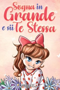 Sogna in Grande e sii Te Stessa - Ross, Nadia; Stories, Special Art