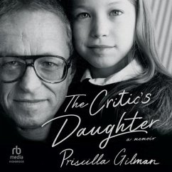The Critic's Daughter: A Memoir - Gilman, Priscilla