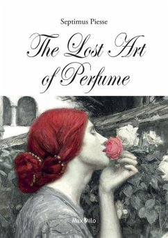 The Lost Art of Perfume - Piesse, Septimus