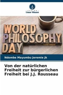 Von der natürlichen Freiheit zur bürgerlichen Freiheit bei J.J. Rousseau - Jeremie Jk, Ndombe Mayumbu