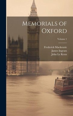 Memorials of Oxford; Volume 1 - Le Keux, John; Ingram, James; Mackenzie, Frederick