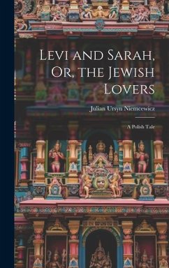 Levi and Sarah, Or, the Jewish Lovers: A Polish Tale - Niemcewicz, Julian Ursyn