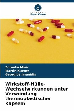 Wirkstoff-Hülle-Wechselwirkungen unter Verwendung thermoplastischer Kapseln - Misic, Zdravka;Kuentz, Martin;Imanidis, Georgios