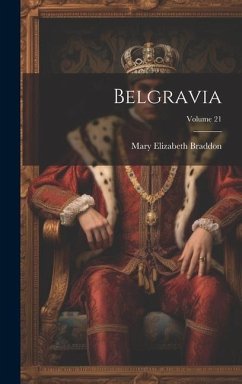 Belgravia; Volume 21 - Braddon, Mary Elizabeth