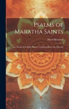 Psalms of Maratha Saints; one Hundred & Eight Hymns Translated From the Marathi - Macnicol, Nicol