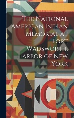 The National American Indian Memorial at Fort Wadsworth, Harbor of New York - Anonymous