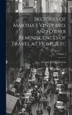 Sketches of Martha's Vineyard, and Other Reminiscences of Travel at Home, etc; Volume 2