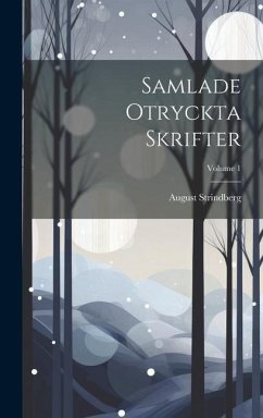 Samlade Otryckta Skrifter; Volume 1 - Strindberg, August