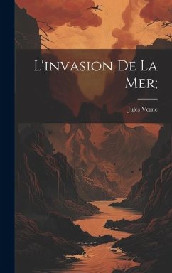 L'invasion de la mer; - Verne, Jules