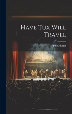 Have Tux Will Travel - Martin, Pete