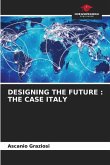 DESIGNING THE FUTURE : THE CASE ITALY