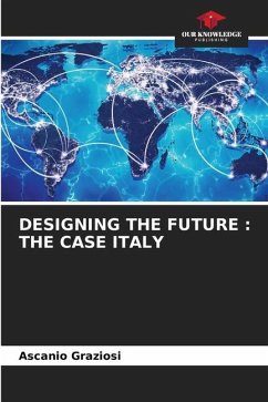 DESIGNING THE FUTURE : THE CASE ITALY - Graziosi, Ascanio