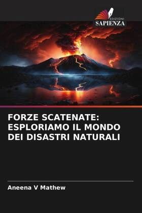 FORZE SCATENATE: ESPLORIAMO IL MONDO DEI DISASTRI NATURALI