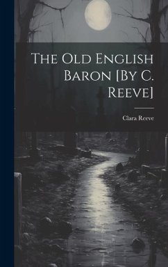 The Old English Baron [By C. Reeve] - Reeve, Clara