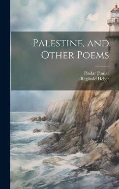 Palestine, and Other Poems - Heber, Reginald; Pindar, Pindar