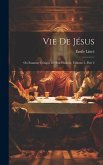 Vie De Jésus: Ou Examen Critique De Son Histoire, Volume 2, part 2