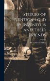 Stories of Invention Told by Inventors and Their Friends