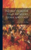 Instruction for Field Artillery, Horse and Foot