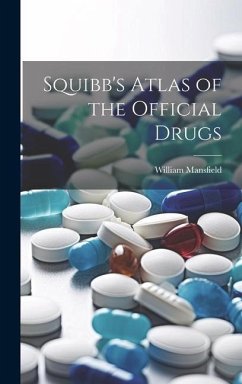 Squibb's Atlas of the Official Drugs - Mansfield, William