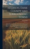 Madison, Dane County and Surrounding Towns: Being a History and Guide to Places of Scenic Beauty and Historical Note ... Early Intercourse of the Sett