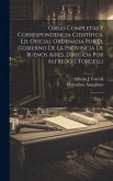 Obras completas y correspondencia científica. Ed. oficial ordenada por el gobierno de la Provincia de Buenos Aires, dirigida por Alfredo J. Torcelli: