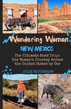 Wandering Woman: New Mexico: The Ultimate Road Trip: One Woman's Journey Across the United States by Car - Bettendorf, Julie G.