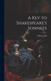 A Key to Shakespeare's Sonnets