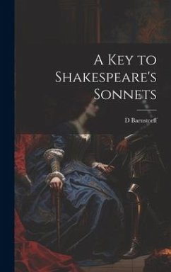 A Key to Shakespeare's Sonnets - Barnstorff, D.