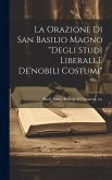 La orazione di san Basilio Magno &quote;Degli studi liberali e de'nobili costumi&quote;