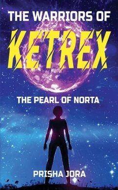 The Warriors of Ketrex: The Pearl of Norta - Prisha Jora