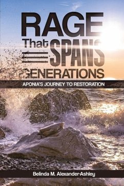 Rage that Spans Generations: Aponia's Journey to Restoration - Alexander-Ashley, Belinda M.