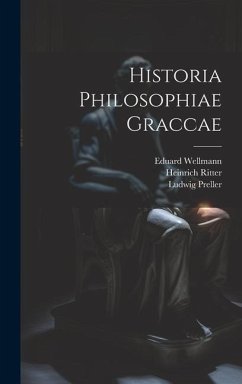 Historia Philosophiae Graccae - Ritter, Heinrich; Preller, Ludwig; Wellmann, Eduard