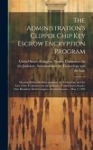 The Administration's Clipper Chip key Escrow Encryption Program: Hearing Before the Subcommittee on Technology and the Law of the Committee on the Jud