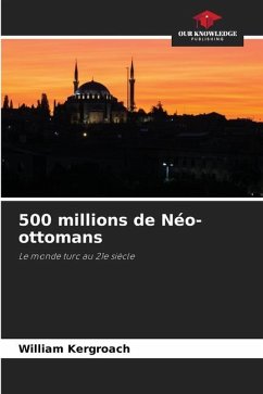 500 millions de Néo-ottomans - Kergroach, William