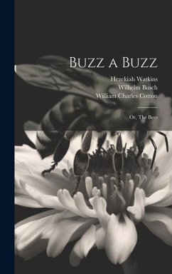 Buzz a Buzz: Or, The Bees - Busch, Wilhelm; Cotton, William Charles; Watkins, Hezekiah