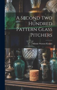 A Second Two Hundred Pattern Glass Pitchers - Kamm, Minnie Watson