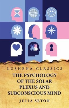 The Psychology of the Solar Plexus and Subconscious Mind - Julia Seton